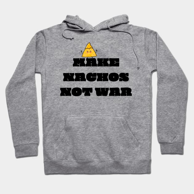 Make nachos not war Hoodie by Derrick Ly